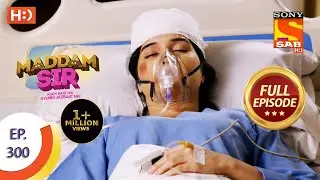 Maddam Sir - मैड्डम सर -  Ep 300 - Full Episode - 20th September  2021