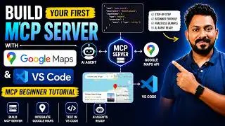 Создайте свой первый сервер MCP с помощью Google Maps и VS Code | Учебное пособие по MCP для начи...