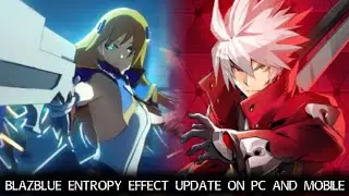 BlazBlue Entropy Effect X Update Coming To Steam and Mobile Platforms [Discussion]