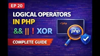 Logical Operators in PHP: The Complete Guide | EP 20