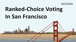 Ranked-Choice Voting in San Francisco for the November 8, 2022, Consolidated General Election