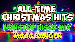 ALL-TIME FAVORITE CHRISTMAS HITS MEDLEY NONSTOP DISCO - MASA BANGER MIX 2025 - DJMAR DISCO TRAXX