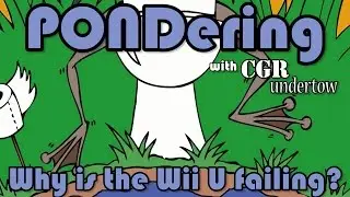 CGR Undertow - PONDering: Why is the Wii U failing?
