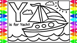 ABC Coloring | Y is for YACHT | ROW ROW ROW YOUR BOAT +  Art Coloring Pages for Kids to Learn Colors