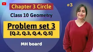 Class 10 Chp 3 Circle | Geometry | Problem set 3 (Q.2, Q.3, Q.4 and Q.5) | Maths 2 | MH board| #3