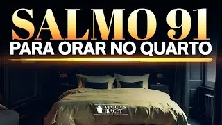 Salmo 91 para orar no quarto e dormir ma paz de Deus @ViniciusIracet