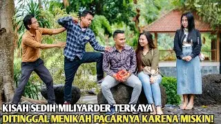 KISAH MILYARDER TERKAYA DISIRAM & DITINGGAL MENIKAH PACARNYA KARENA MISKIN! ENDINGNYA BIKIN NANGIS