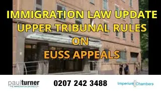 IMMIGRATION LAW UPDATE: UPPER TRIBUNAL RULES ON EUSS CASES