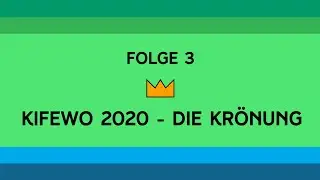 KiFeWo 2020 &ndash; Die Kr&ouml;nung | Folge 3