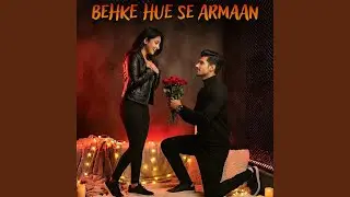 Behke Hue Se Armaan