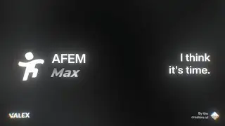 AFEM Max &mdash; I think it's time.