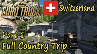 Euro Truck Simulator 2/ETS2 Switzerland Full Country Trip Gameplay Part 1