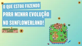 O que fazer primeiro para evoluir no Sunflower Land