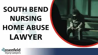 South Bend Nursing Home Abuse Lawyer
