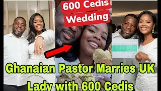 BREAKING: GHANAIANS IN UK REACT TO POPULAR GHANAIAN PASTOR's 600 CEDIS WEDDING TO UK LADY🔥