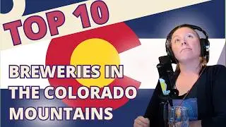 Top 10 Must Visit Colorado Breweries In the Mountains This Summer