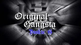 Original Gangsta - Dookie G [Prod. Buddha Vybez]