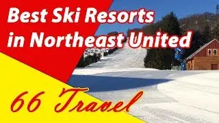 List 5 Best Ski Resorts in Northeast United States | Skiing in United States | 66Travel