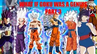 What if Goku was a Genius part 3