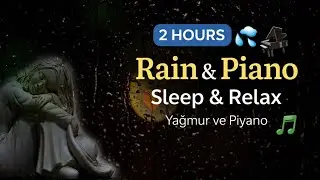 2 Hours Rain & Piano 🌧️ Relax, Sleep | Yağmur ve Piyano Sesi | DeepRest Studio