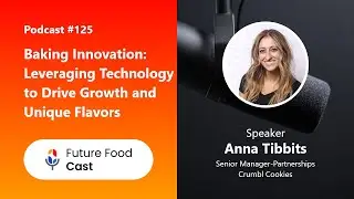 FFC #Podcast 125 || Baking Innovation: Leveraging Technology to Drive Growth and Unique Flavors