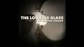 The Looking Glass&ndash;a Classic Short Story by Anton Chekov | LitReading - Classic Short Stories