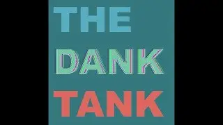 The Dank Tank (An Explicit Meme Workshop Podcast) - Ep1