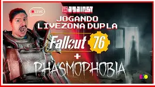 🔴 FALLOUT 76  + PHASMOPHOBIA AO VIVO ☢️👻 LIVEZONA DE S&Aacute;BADO