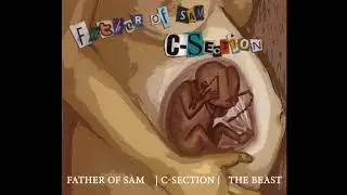 Father Of Sam - C-Section - The Beast