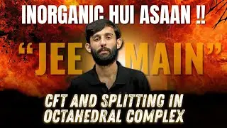 Inorganic Hui Aasaan | CFT & Splitting of Octahedral Complex | JEE Main 2026 #vrazacademy