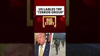 US Designates TRF a Terror Group, Vindicating India's Stand On Pakistan's Proxy War