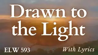 Drawn to the Light - Hymn with Lyrics (ELW 593)