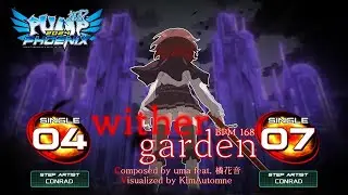 [PUMP IT UP PHOENIX] wither garden (위더 가든) S4, S7