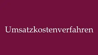 How to Pronounce ''Umsatzkostenverfahren'' (Cost of sales method) Correctly in German