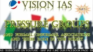 PRESSURE GROUPS (PART 1) BY VISION IAS @sirfIAS | prasanna verma