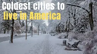 COLDEST CITIES To Live in America in 2024