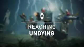 Reaching Undying | Destiny 2