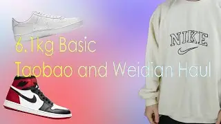 6.1kg Basic Taobao and Weidian Haul!