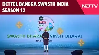 Banega Swasth India | From Das Guz To Viksit Bharat: Dettol Banega Swasth India Season 12