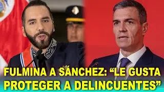 Bukele ESTALLA contra S&aacute;nchez: &ldquo;Le gusta proteger a delincuentes&rdquo;