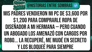Mis Padres Vendieron Mi PC de $3,600 Por $1,200 Para Comprarle Ropa de Diseñador a Mi Hermana ...