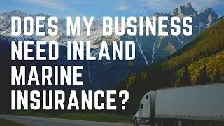Does My Business Need Inland Marine Insurance?