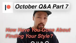 Finding Your Style? - Q&A Part 7