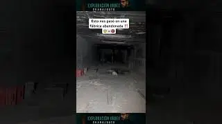 Esto nos pas&oacute; en una f&aacute;brica abandonada #paranormal #terror #horror