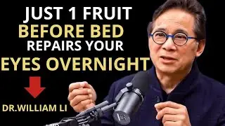 -- SENIORS REPAIR EYES AT NIGHT: -- Eat THIS FRUIT BEFORE SLEEP | -- Dr. William Li HEALTH --