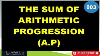 003 The Sum of Arithmetic Progression (A.P)! | Sn = n/2 (2a + (n&minus;1)d) and Sn = n/2 (a + l)