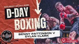 BENNY PATTINSON v DYLAN CLARK | D-DAY BOXING | 19.07.25 15