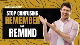 Stop Confusing Remember and Remind. Easy English Tip