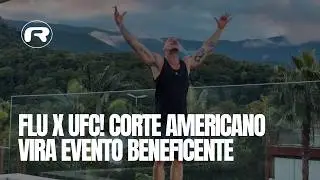 FLU x UFC ! CORTE AMERICANO VIRA EVENTO BENEFICENTE