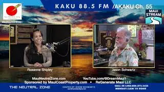 Maui -The NEUTRAL Zone- Jason Schwartz & Roxanne Shipley, Maui business consultant & More- 9 8 25 ..